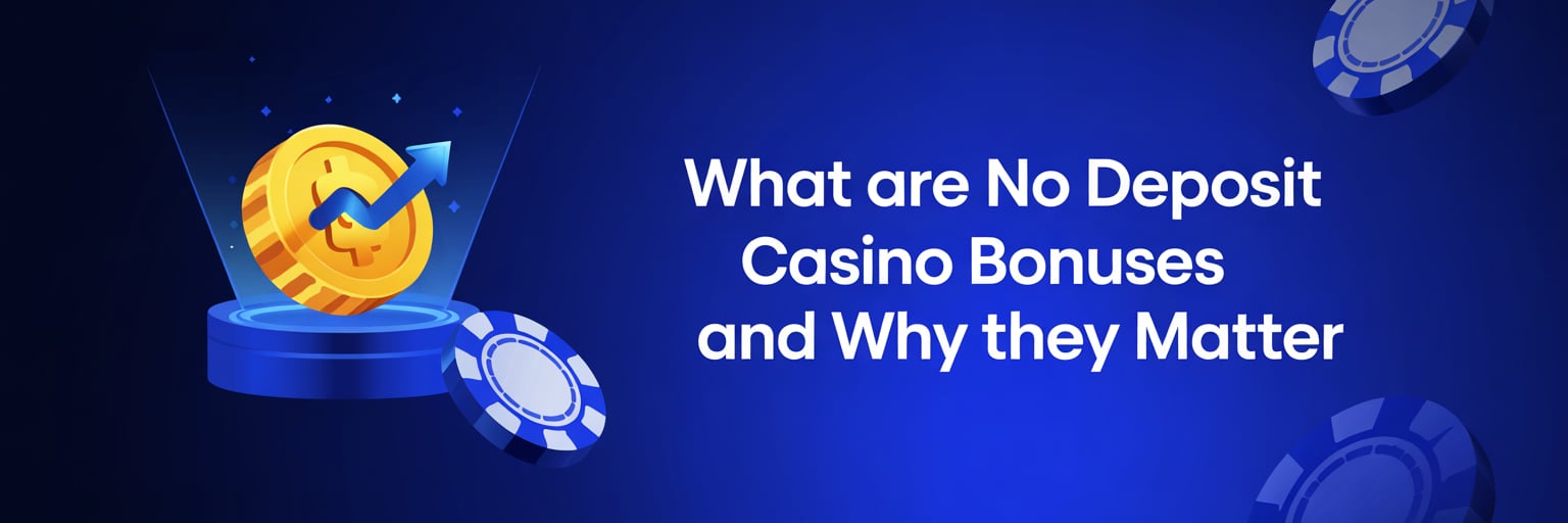What Are No Deposit Casino Bonuses and Why They Matter